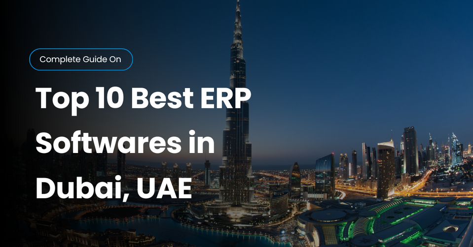 Top 10 ERP Systems in UAE You Must Consider in 2025