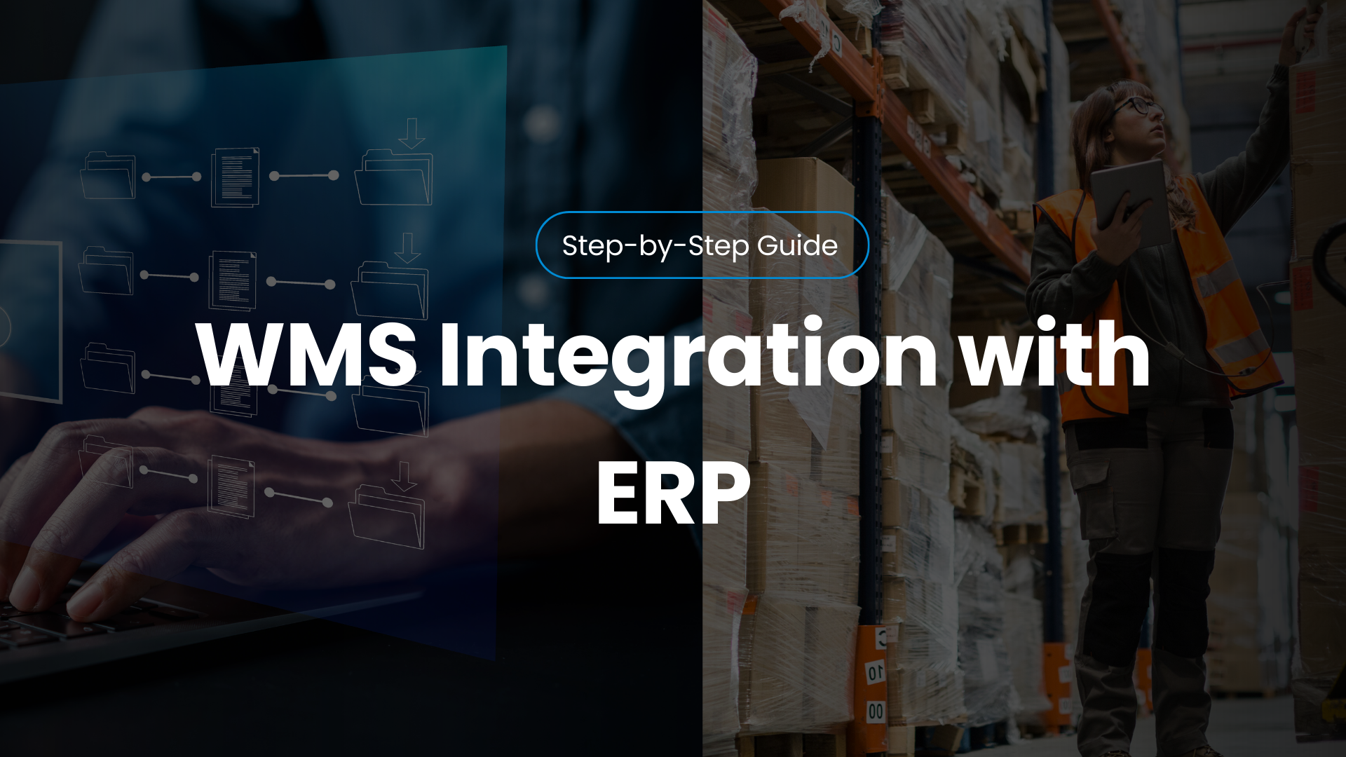 WMS ERP Integration Guide: Step-by-Step Process for Seamless Implementation