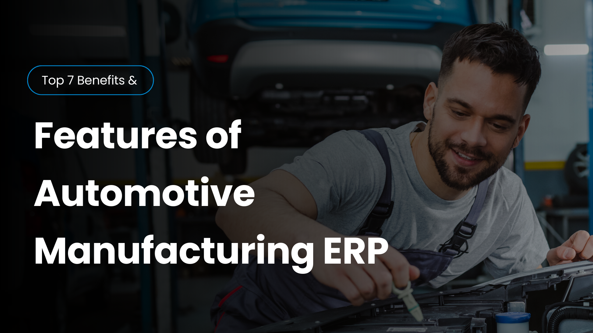 Top 7 Features Every Automotive Manufacturing ERP Must Have