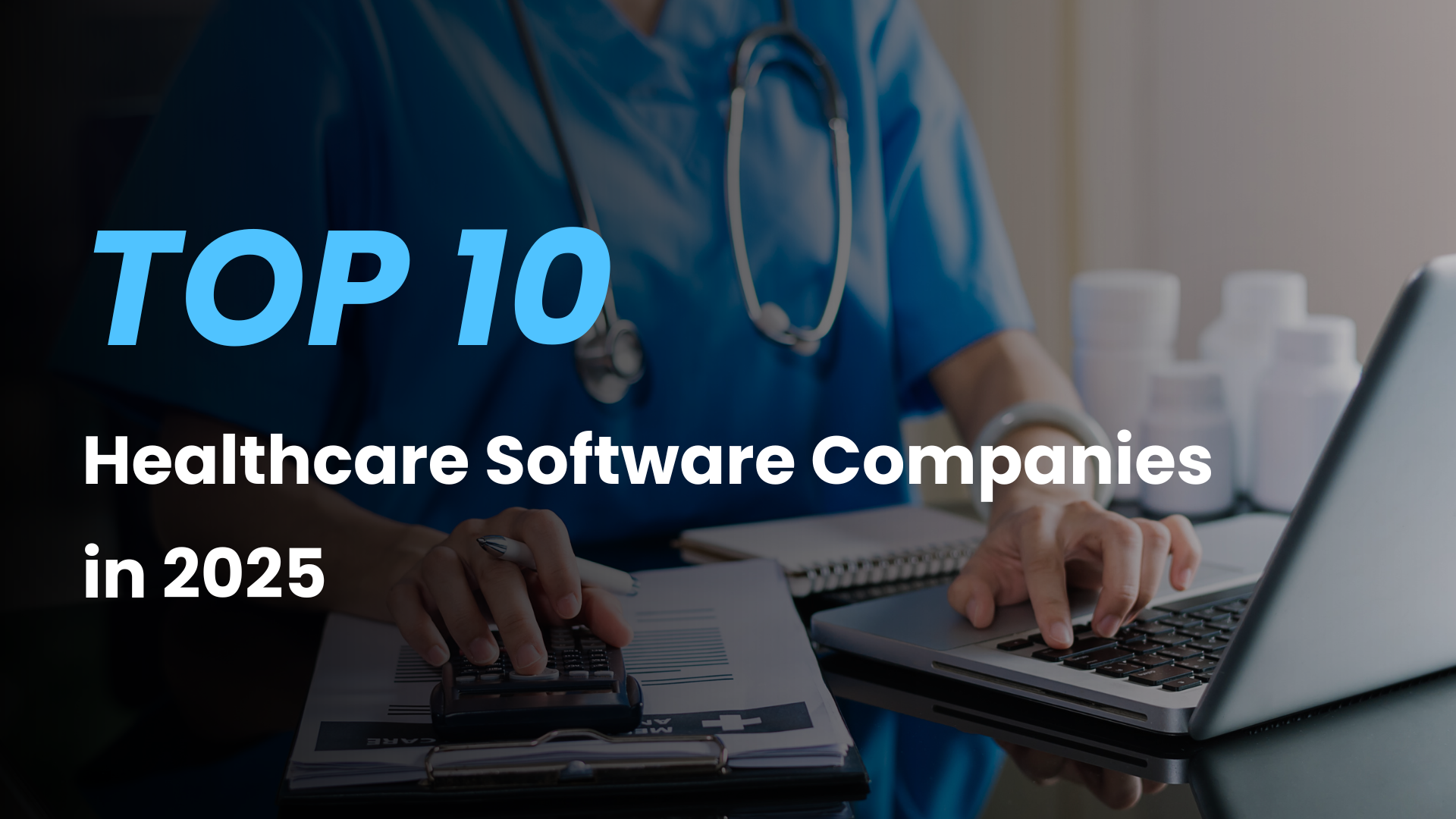 Top Healthcare Software Companies Transforming the Industry in 2025