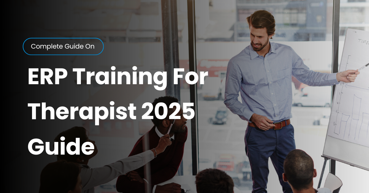 How Therapists Can Learn ERP: A Step-by-Step Guide for ERP Training