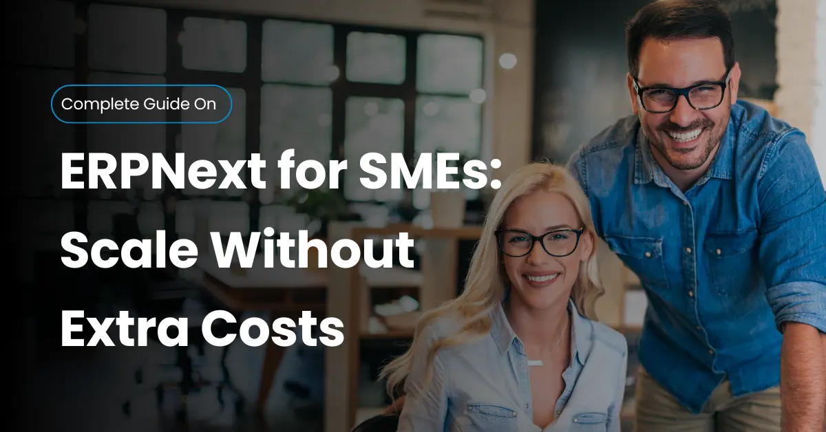 ERPNext for SMEs: Cut Costs & Grow Without Expensive ERP
