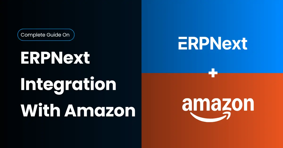 ERPNext Integration With Amazon: Real-Time Sync, Automation & SP-API Setup - Cover Image
