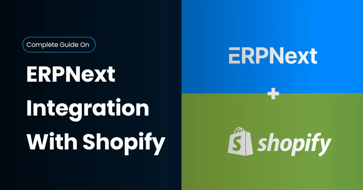 Shopify integration with ERPNext 2025 – Complete Implementation Guide