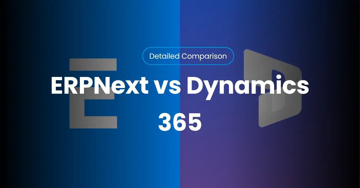ERPNext vs Microsoft Dynamics 365: Which ERP is Right for Manufacturing?
