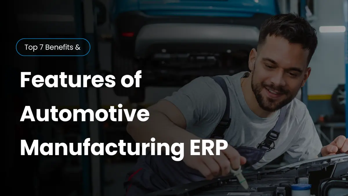 Top 7 Features Every Automotive Manufacturing ERP Must Have - Cover Image