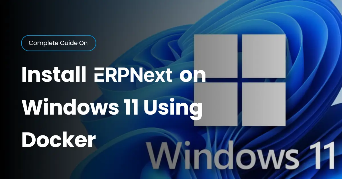 Step-by-Step Guide: Install Frappe ERPNext on Windows 11 Using Docker 2025 - Cover Image