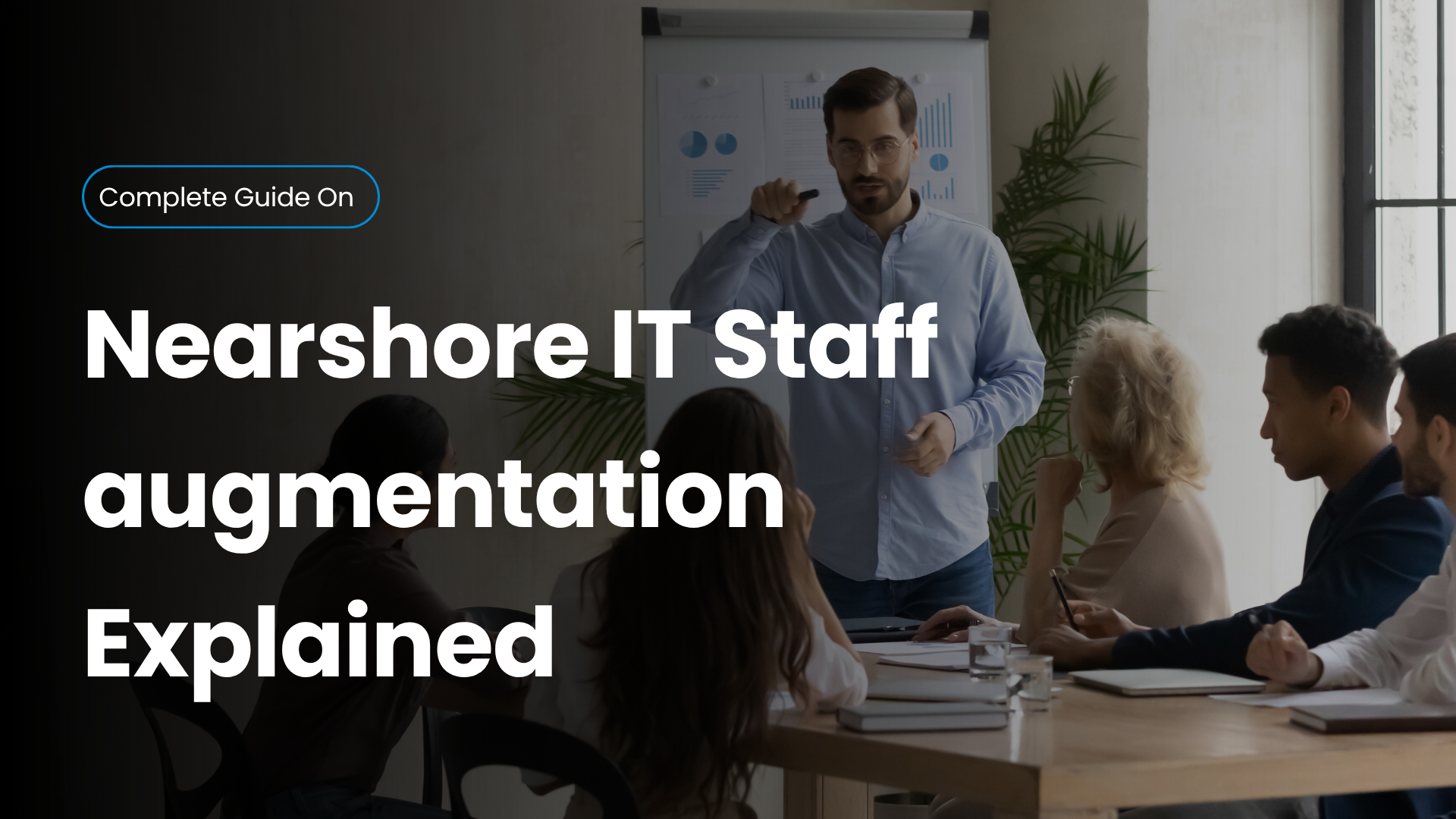 Nearshore Staff Augmentation Explained: The Smart Way to Scale Your Tech Team