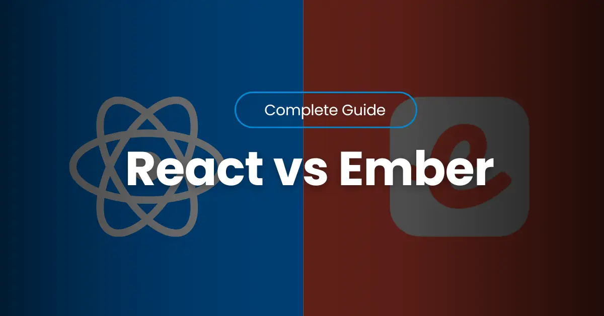 Ember JS vs React JS: Which JavaScript Framework is Right for You? - Cover Image