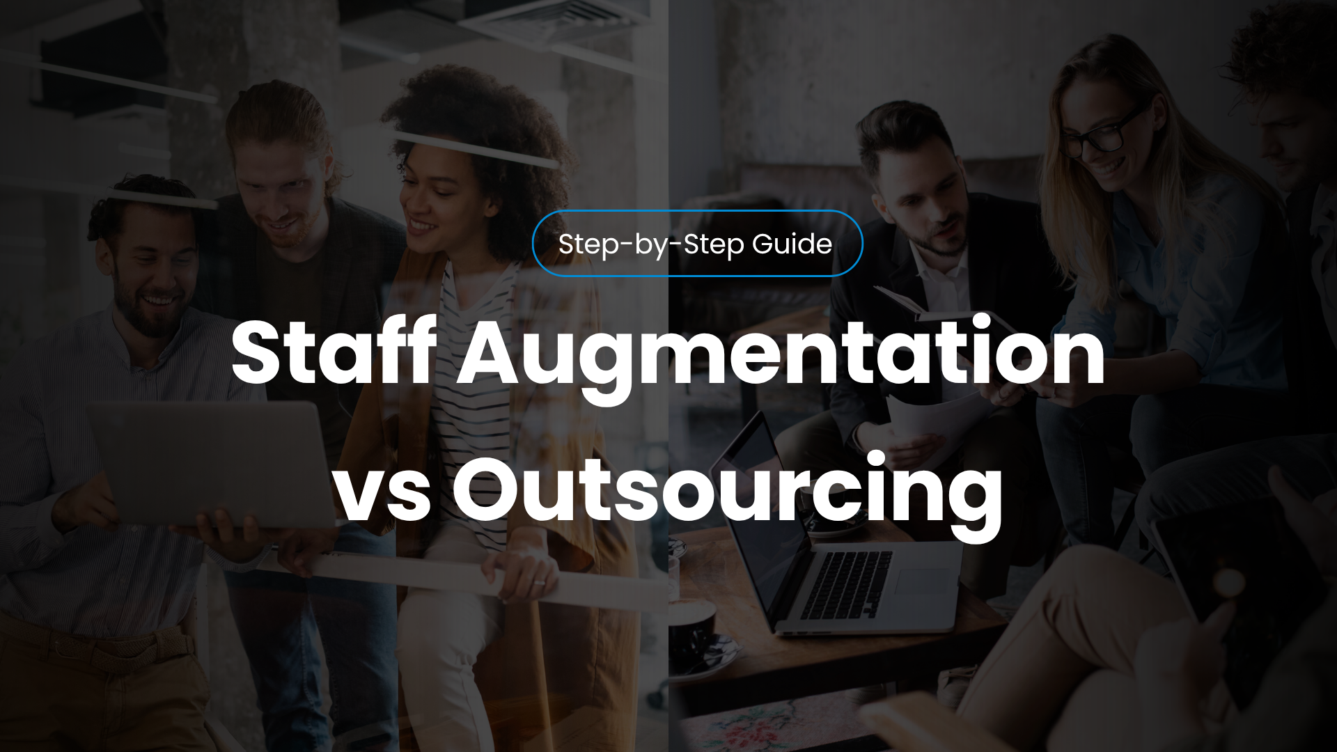 Staff Augmentation vs Outsourcing: What’s the Best Fit for Your Business?