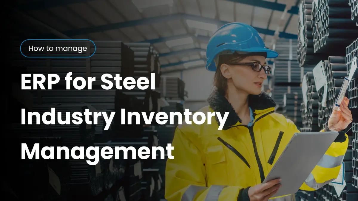 How Steel Manufacturing ERP Solves Inventory Mismanagement Issues